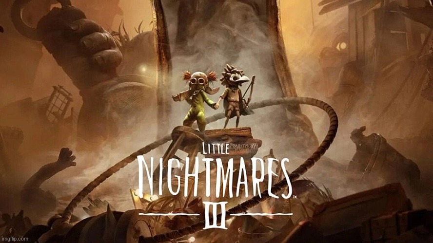 are you guys ready for a New, little, scary Nightmare? | image tagged in little nightmares 3 | made w/ Imgflip meme maker