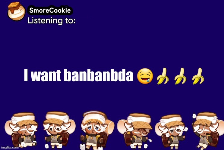 give banana | I want banbanbda 🤤🍌🍌🍌 | image tagged in smorecookie announcement template v2 thanks banditos | made w/ Imgflip meme maker