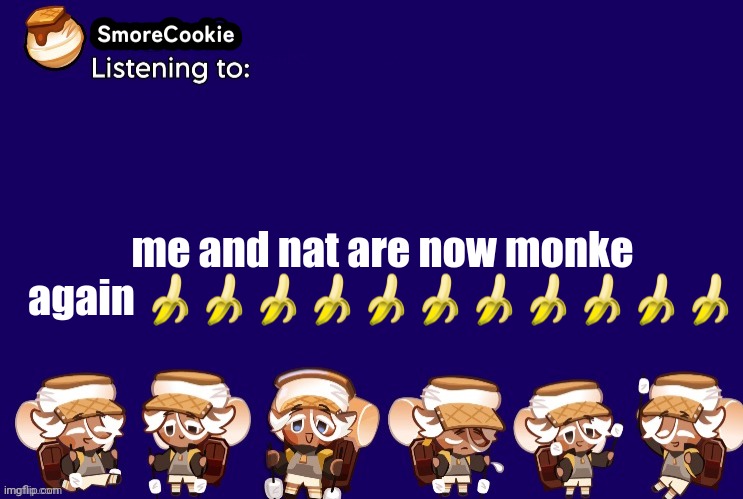 SmoreCookie announcement template v2 (thanks Banditos) | me and nat are now monke again 🍌🍌🍌🍌🍌🍌🍌🍌🍌🍌🍌 | image tagged in smorecookie announcement template v2 thanks banditos | made w/ Imgflip meme maker