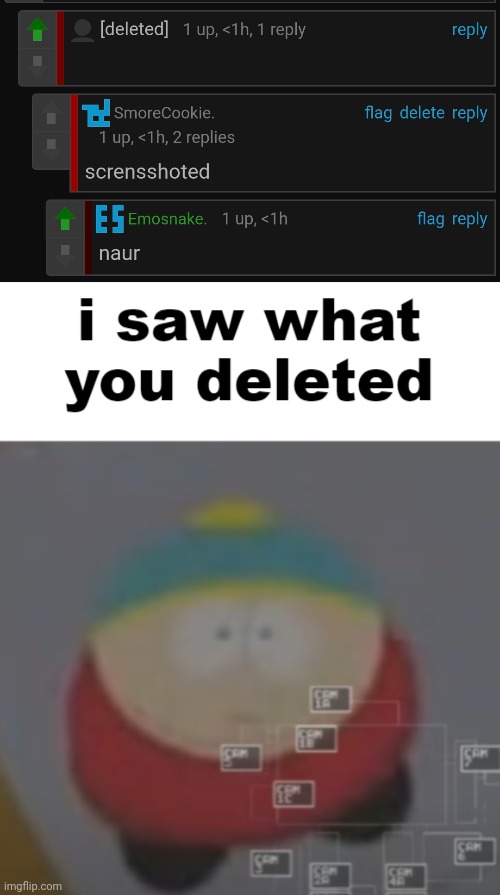 image tagged in i saw what you deleted cartman | made w/ Imgflip meme maker
