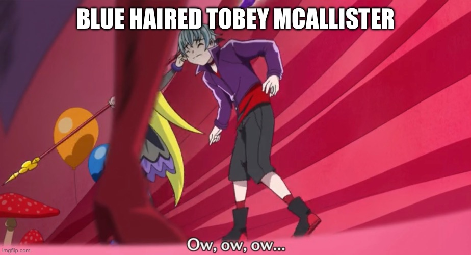 Read the captions. | BLUE HAIRED TOBEY MCALLISTER | image tagged in doki doki pretty cure,wordgirl,pretty cure | made w/ Imgflip meme maker