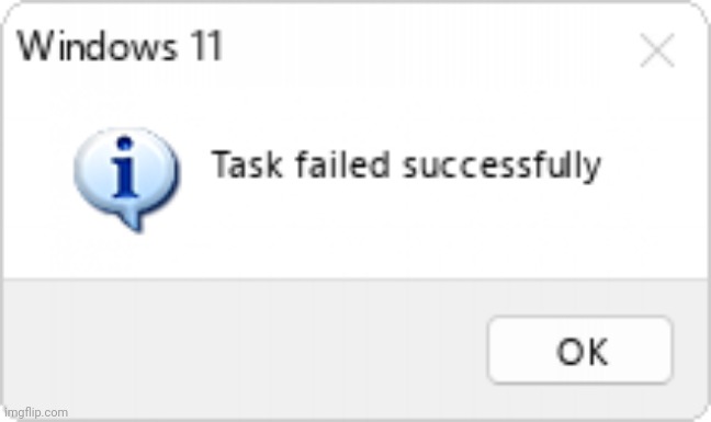 Task failed successfully modern | image tagged in task failed successfully modern | made w/ Imgflip meme maker