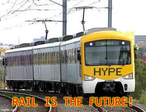 Hype Train | RAIL IS THE FUTURE! | image tagged in hype train | made w/ Imgflip meme maker
