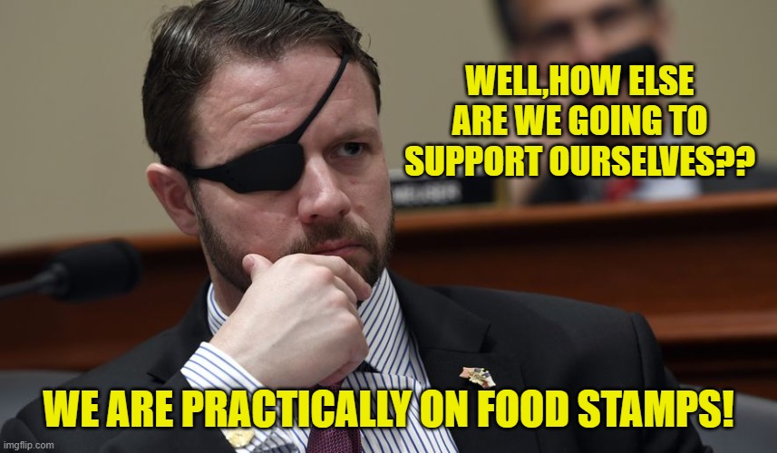 Before I kill you Mr. Bond... | WELL,HOW ELSE ARE WE GOING TO SUPPORT OURSELVES?? WE ARE PRACTICALLY ON FOOD STAMPS! | image tagged in before i kill you mr bond | made w/ Imgflip meme maker