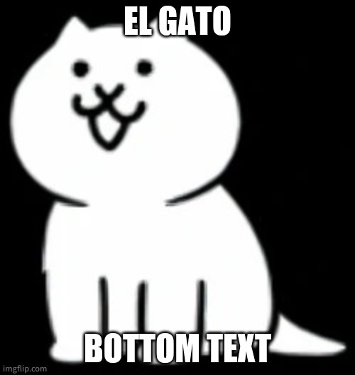 ded stream | EL GATO; BOTTOM TEXT | image tagged in modern cat my beloved | made w/ Imgflip meme maker