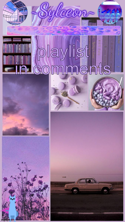 idk lol | playlist in comments | image tagged in sylc's moodboard announcement | made w/ Imgflip meme maker