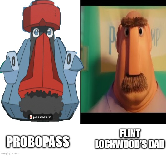Uh | FLINT LOCKWOOD'S DAD; PROBOPASS | image tagged in uh | made w/ Imgflip meme maker
