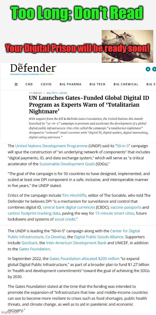 Reading is hard, m'kay? Getting lost freedom back is harder. The UN announces 50-in-5 Our tax dollars at work to destroy us. | Too Long; Don't Read; Your Digital Prison will be ready soon! | image tagged in 50-in-5,un,bill gates,bill gates loves vaccines,globalism,lies | made w/ Imgflip meme maker