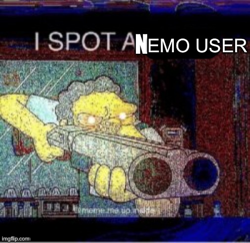 I spot a X | N EMO USER | image tagged in i spot a x | made w/ Imgflip meme maker