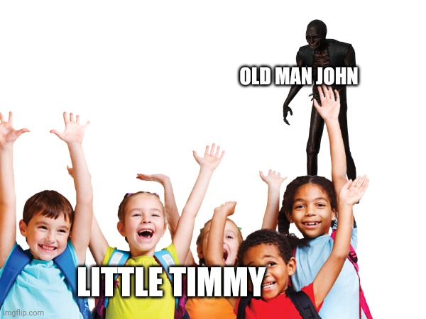 Old man John just wants to give Little Timmy a hug | OLD MAN JOHN; LITTLE TIMMY | image tagged in weird | made w/ Imgflip meme maker