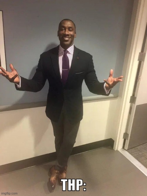 shannon sharpe | THP: | image tagged in shannon sharpe | made w/ Imgflip meme maker