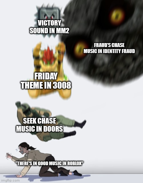 This is just my opinion | VICTORY SOUND IN MM2; FRAUD'S CHASE MUSIC IN IDENTITY FRAUD; FRIDAY THEME IN 3008; SEEK CHASE MUSIC IN DOORS; "THERE'S IN GOOD MUSIC IN ROBLOX" | image tagged in crushing combo | made w/ Imgflip meme maker