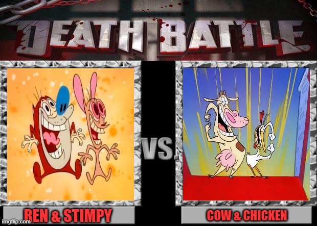 death battle | REN & STIMPY; COW & CHICKEN | image tagged in death battle,cow and chicken,cartoons,cartoon network,nickelodeon,ren and stimpy | made w/ Imgflip meme maker