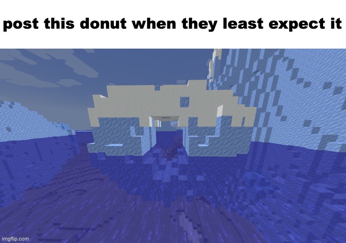 post this donut when they least expect it | made w/ Imgflip meme maker