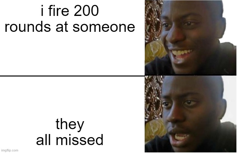 the mg42 accuracy nerf in question: | i fire 200 rounds at someone; they all missed | image tagged in disappointed black guy,germany | made w/ Imgflip meme maker