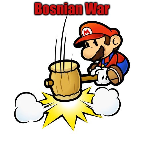 Mario Hammer Smash Meme | Bosnian War | image tagged in memes,mario hammer smash,bosnian war,slavic | made w/ Imgflip meme maker