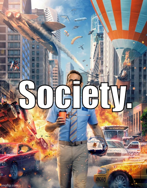 Society. | image tagged in society collapsing | made w/ Imgflip meme maker