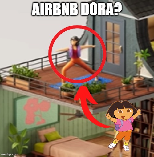 true | AIRBNB DORA? | image tagged in dora the explorer | made w/ Imgflip meme maker