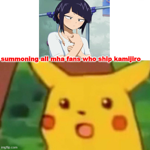 Surprised Pikachu | summoning all mha fans who ship kamijiro | image tagged in memes,surprised pikachu | made w/ Imgflip meme maker