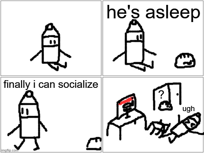 comic | he's asleep; finally i can socialize; ? ugh | image tagged in memes,blank comic panel 2x2 | made w/ Imgflip meme maker