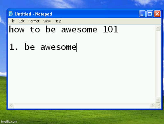 This is how I become awesome.. | made w/ Imgflip meme maker