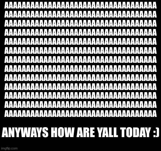 AAAAAAAAAAAAAAAAAAAAAAAAAAAAAAAAAAA
AAAAAAAAAAAAAAAAAAAAAAAAAAAAAAAAAAA
AAAAAAAAAAAAAAAAAAAAAAAAAAAAAAAAAAA
AAAAAAAAAAAAAAAAAAAAAAAAAAAAAAAAAAA
AAAAAAAAAAAAAAAAAAAAAAAAAAAAAAAAAAA
AAAAAAAAAAAAAAAAAAAAAAAAAAAAAAAAAAA
AAAAAAAAAAAAAAAAAAAAAAAAAAAAAAAAAAA
AAAAAAAAAAAAAAAAAAAAAAAAAAAAAAAAAAA
AAAAAAAAAAAAAAAAAAAAAAAAAAAAAAAAAAA
AAAAAAAAAAAAAAAAAAAAAAAAAAAAAAAAAAA
AAAAAAAAAAAAAAAAAAAAAAAAAAAAAAAAAAA
AAAAAAAAAAAAAAAAAAAAAAAAAAAAAAAAAAA
AAAAAAAAAAAAAAAAAAAAAAAAAAAAAAAAAAA; ANYWAYS HOW ARE YALL TODAY :) | made w/ Imgflip meme maker