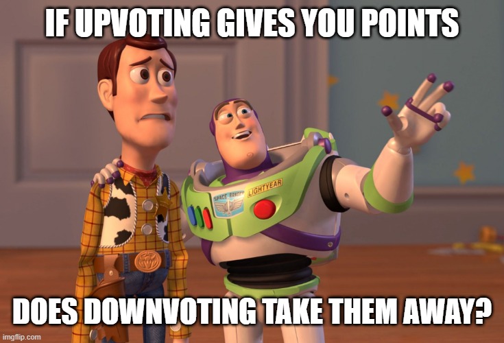shower thoughts be like: | IF UPVOTING GIVES YOU POINTS; DOES DOWNVOTING TAKE THEM AWAY? | image tagged in memes,fun | made w/ Imgflip meme maker