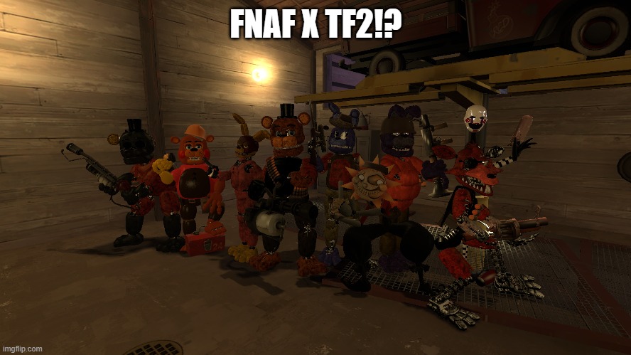 Made this yesterday | FNAF X TF2!? | image tagged in fnaf,tf2,gmod | made w/ Imgflip meme maker