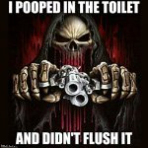 i pooped in the toilet and didn't flush it Blank Meme Template