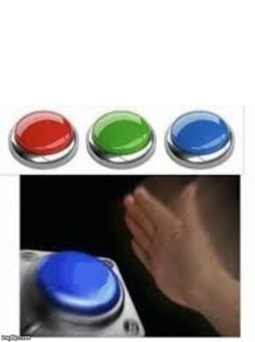 Blank Nut Button with 3 Buttons Above | image tagged in blank nut button with 3 buttons above | made w/ Imgflip meme maker