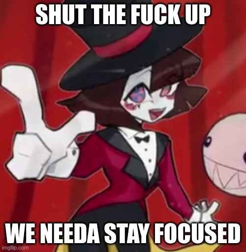 Pomni asks you to | SHUT THE FUCK UP; WE NEEDA STAY FOCUSED | image tagged in pomni pointing,the amazing digital circus,fuck | made w/ Imgflip meme maker