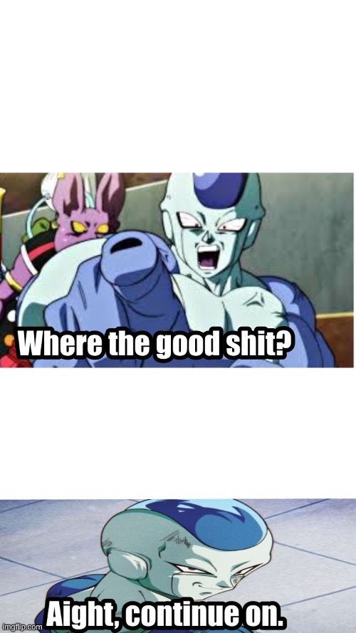 Another new template | image tagged in frost where the good shit,new template,anime,dbs,frost,frost dbs | made w/ Imgflip meme maker