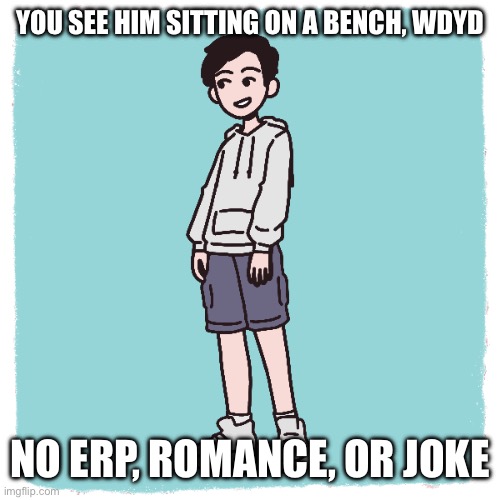 Lukas | YOU SEE HIM SITTING ON A BENCH, WDYD; NO ERP, ROMANCE, OR JOKE | image tagged in lukas | made w/ Imgflip meme maker