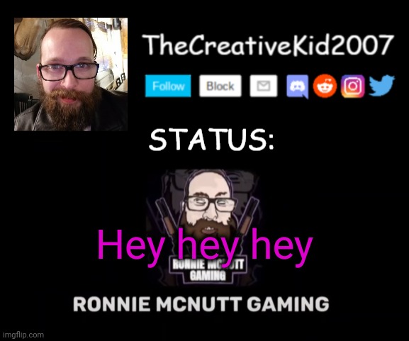 TCK2007 Ronnie Mcnutt Gaming Announcement Template | Hey hey hey | image tagged in tck2007 ronnie mcnutt gaming announcement template | made w/ Imgflip meme maker
