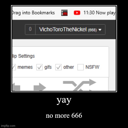 yay | no more 666 | image tagged in funny,demotivationals | made w/ Imgflip demotivational maker