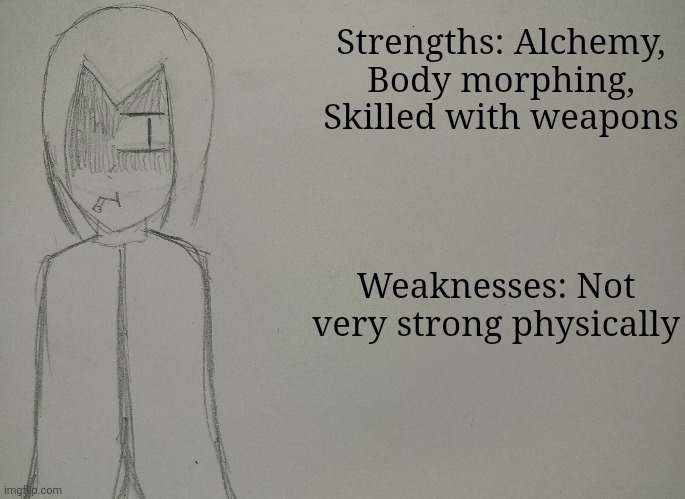 Who wants to fight Atlas? | Strengths: Alchemy, Body morphing, Skilled with weapons; Weaknesses: Not very strong physically | made w/ Imgflip meme maker