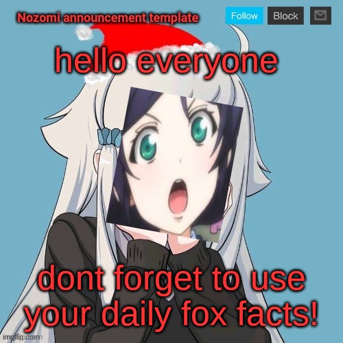 i wont wake up tomorrow | hello everyone; dont forget to use your daily fox facts! | image tagged in no lewis only nozomi | made w/ Imgflip meme maker