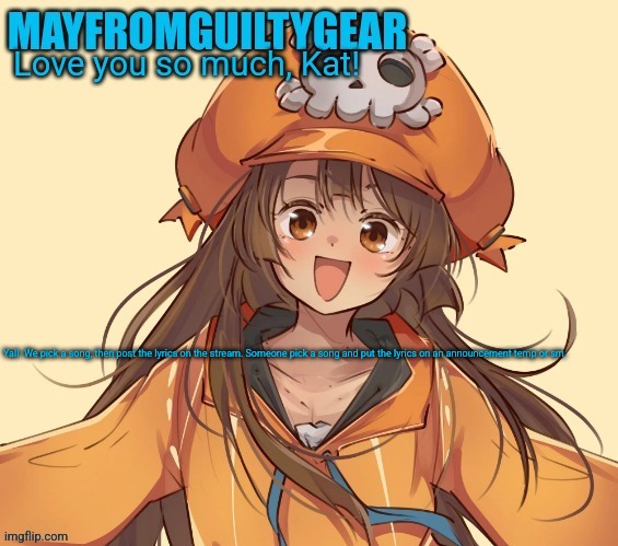 New Mayfromguiltygeat temp | Yall. We pick a song, then post the lyrics on the stream. Someone pick a song and put the lyrics on an announcement temp or sm. | image tagged in new mayfromguiltygeat temp | made w/ Imgflip meme maker