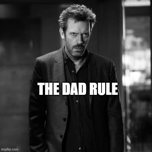 Sigma Rule | THE DAD RULE | image tagged in sigma rule | made w/ Imgflip meme maker