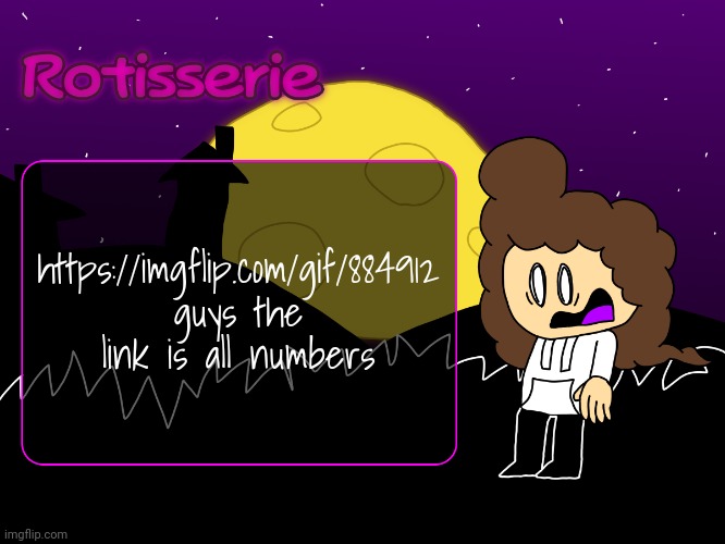 Rotisserie (spOoOOoOooKy edition) | https://imgflip.com/gif/884912 guys the link is all numbers | image tagged in rotisserie spooooooooky edition | made w/ Imgflip meme maker