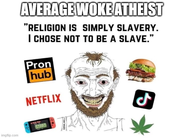 woke atheist starter pack | AVERAGE WOKE ATHEIST | image tagged in sjw,stupid liberals,atheists,woke | made w/ Imgflip meme maker