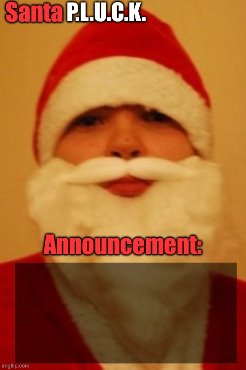 High Quality Santapluck announcement Blank Meme Template
