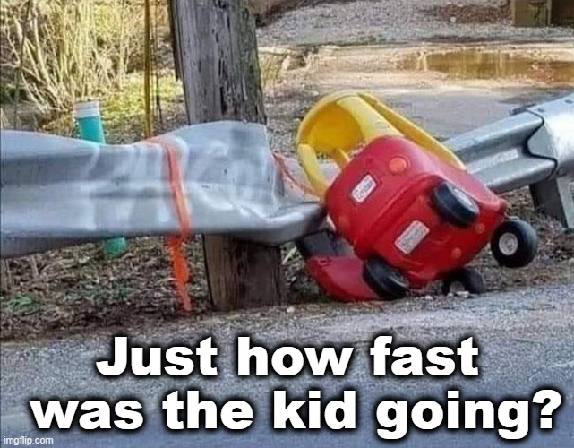 Just how fast  was the kid going? | image tagged in funny memes | made w/ Imgflip meme maker