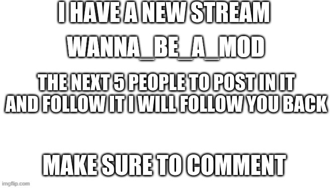 Join my stream | WANNA_BE_A_MOD | image tagged in join my stream | made w/ Imgflip meme maker