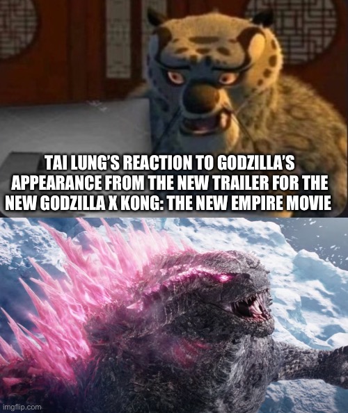 Tai Lung’s reaction to Godzilla’s appearance from the new trailer for the new Godzilla x Kong: The New Empire movie | TAI LUNG’S REACTION TO GODZILLA’S APPEARANCE FROM THE NEW TRAILER FOR THE NEW GODZILLA X KONG: THE NEW EMPIRE MOVIE | image tagged in kung fu panda why | made w/ Imgflip meme maker