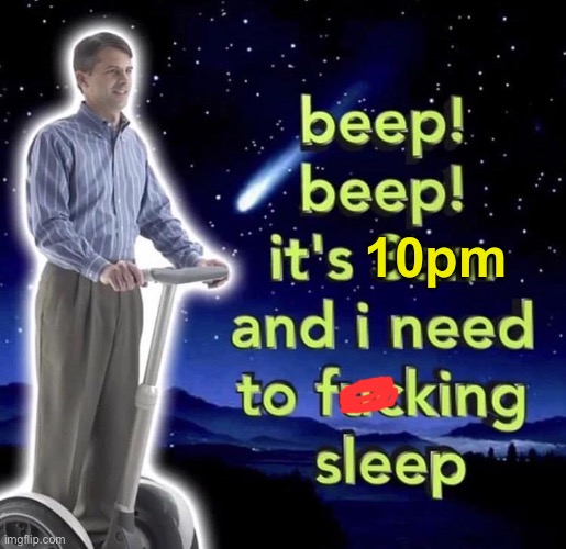 gn chat | 10pm | image tagged in beep beep it's 3 am | made w/ Imgflip meme maker