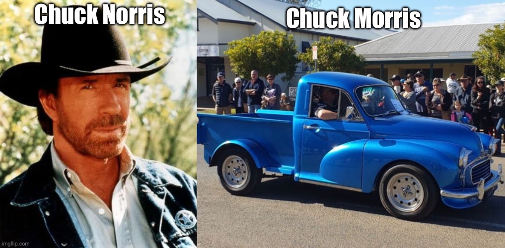 Chuck Norris; Chuck Morris | image tagged in memes,chuck norris | made w/ Imgflip meme maker