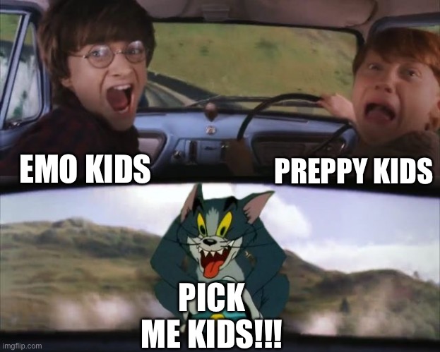 Tom chasing Harry and Ron Weasly | PREPPY KIDS; EMO KIDS; PICK ME KIDS!!! | image tagged in tom chasing harry and ron weasly | made w/ Imgflip meme maker