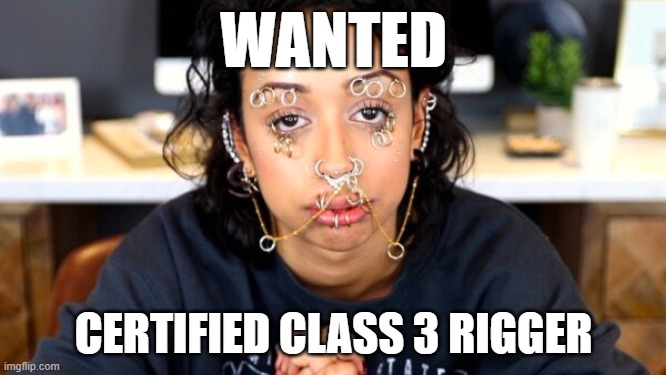 BDSM rigger wanted | WANTED; CERTIFIED CLASS 3 RIGGER | image tagged in bdsm,bondage bdsm,rope,chain,bondage,fetish | made w/ Imgflip meme maker