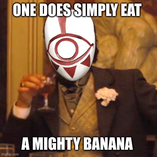 Yiga | ONE DOES SIMPLY EAT; A MIGHTY BANANA | image tagged in memes,laughing leo | made w/ Imgflip meme maker